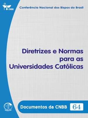 cover image of Diretrizes e Normas para as Universidades Católicas--Documentos da CNBB 64--Digital